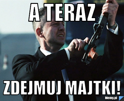A teraz Zdejmuj majtki!