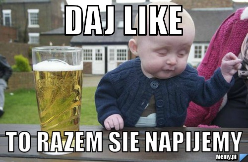 Daj like  to razem sie napijemy