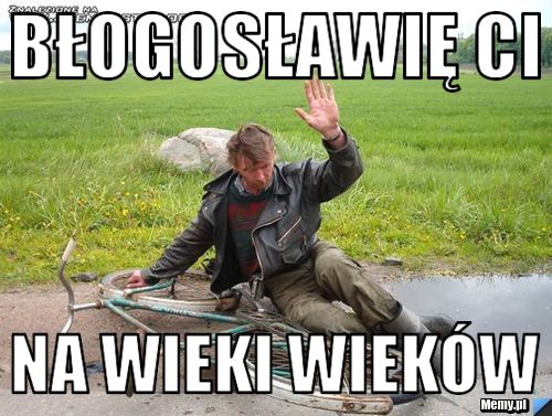 Błogosławię ci na wieki wieków