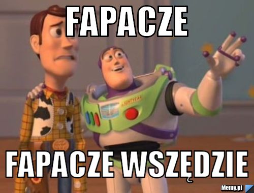 Fapacze Fapacze wszędzie