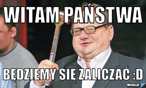 Witam państwa Będziemy się zaliczać :D
