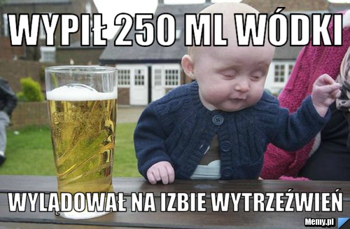 Wypił 250 ml wódki Wylądował na izbie wytrzeźwień 