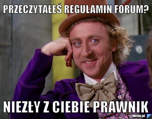 PRZECZYTAŁEŚ REGULAMIN FORUM? NIEZŁY Z CIEBIE PRAWNIK