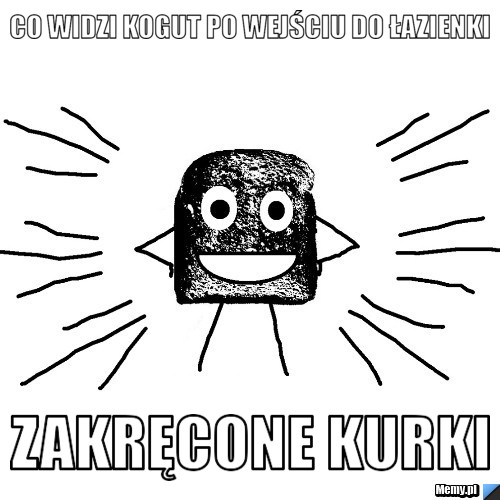 Co widzi kogut po wejściu do łazienki zakręcone kurki
