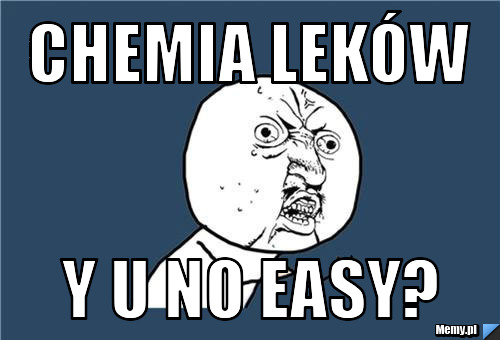 Chemia leków y u no easy?