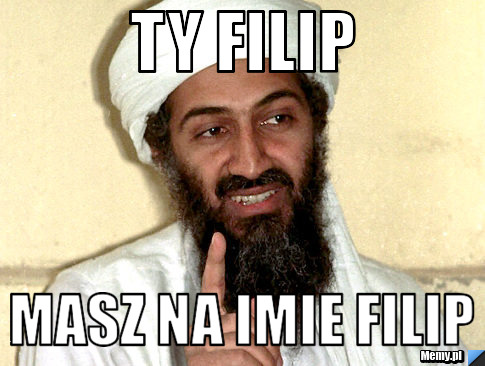 Ty filip masz na imie filip