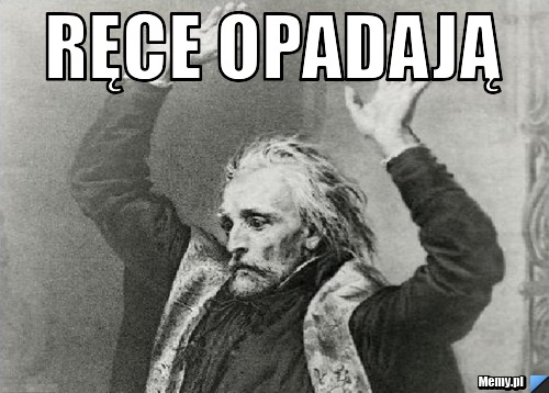 Ręce opadają 