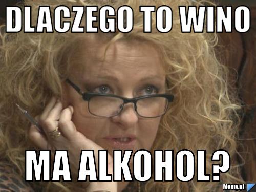 Dlaczego to wino ma alkohol?