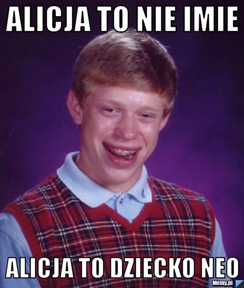 Alicja to nie imie alicja to dziecko neo