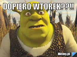 Dopiero wtorek??!! 