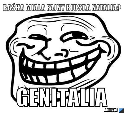Baśka miala fajny biust.a natalia? Genitalia