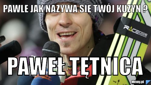 Pawle jak nazywa się twój kuzyn ? Paweł tętnica
