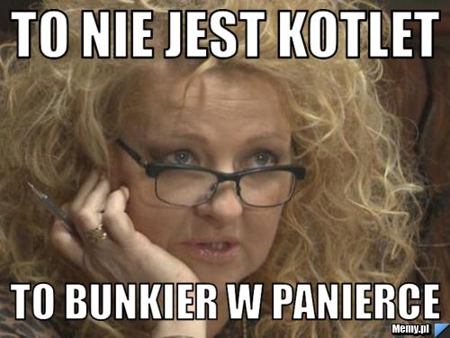 To nie jest kotlet To bunkier w panierce