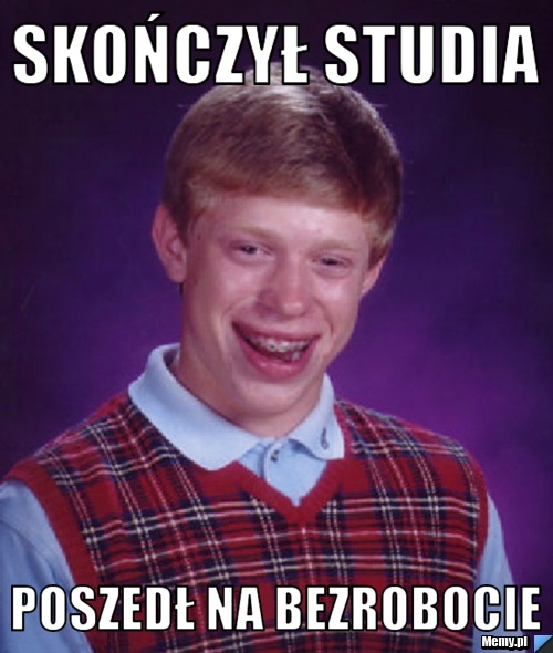SKOŃCZYŁ STUDIA POSZEDŁ NA BEZROBOCIE