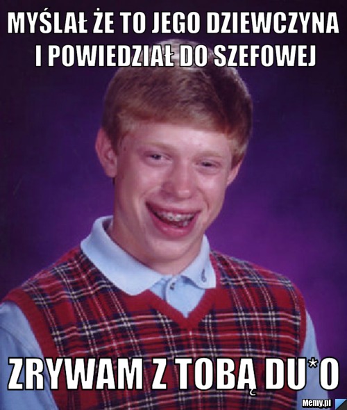Myślał że to jego dziewczyna i powiedział do szefowej zrywam z tobą du*o