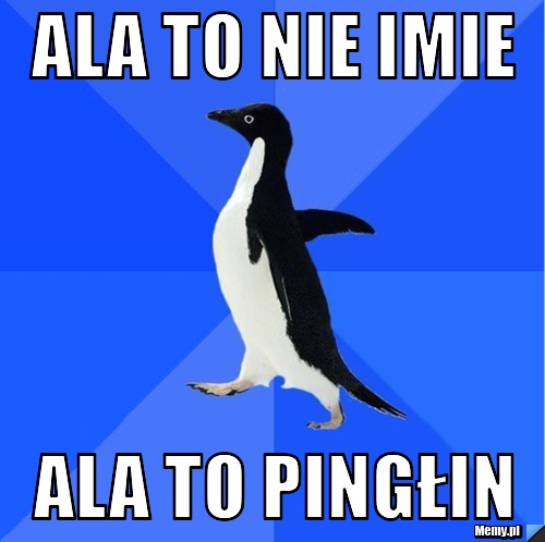 Ala to nie imie ala to pingłin