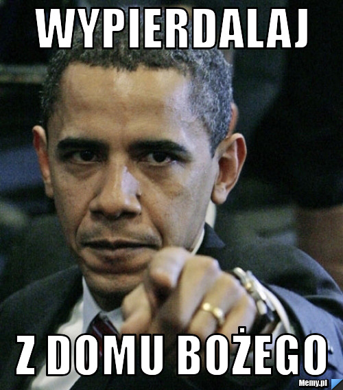 Wypierdalaj  z domu Bożego