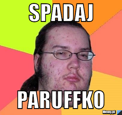 Spadaj paruffko