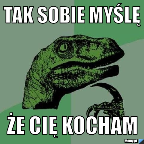Tak sobie myślę że Cię Kocham 