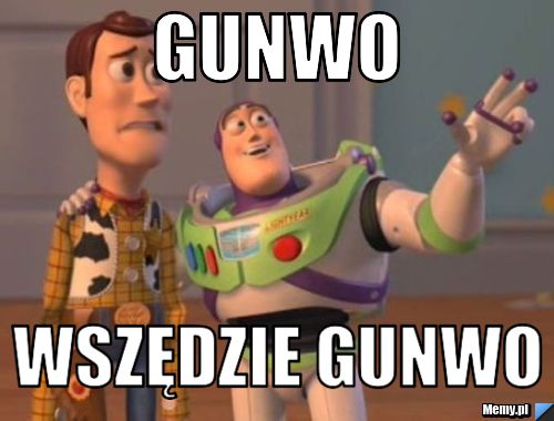 Gunwo wszędzie gunwo
