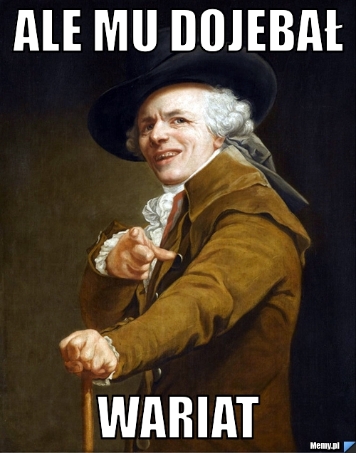 Ale mu dojebał wariat