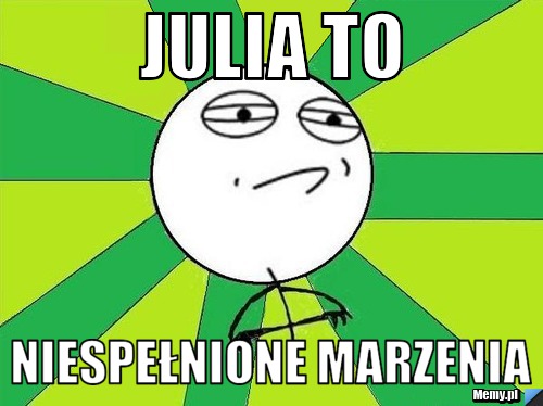 Julia to  Niespełnione marzenia