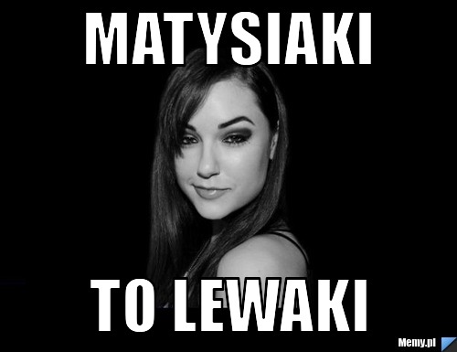 Matysiaki To lewaki 