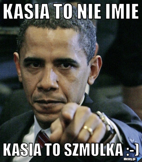 Kasia To NIE IMIE KASIA TO SZMULKA :-) 