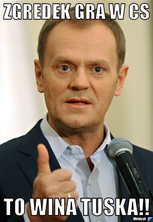 Zgredek gra w cs to wina tuska!!