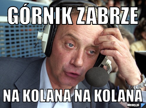Górnik Zabrze na kolana na kolana