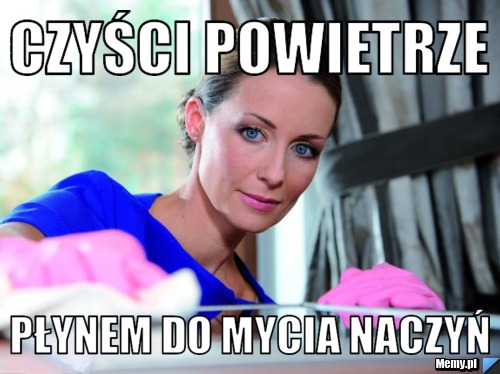 Czyści powietrze  płynem do mycia naczyń 