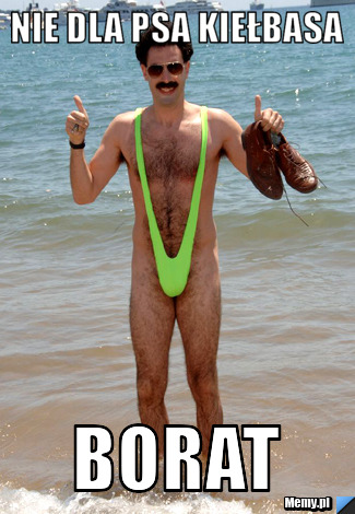 Nie dla psa kiełbasa Borat