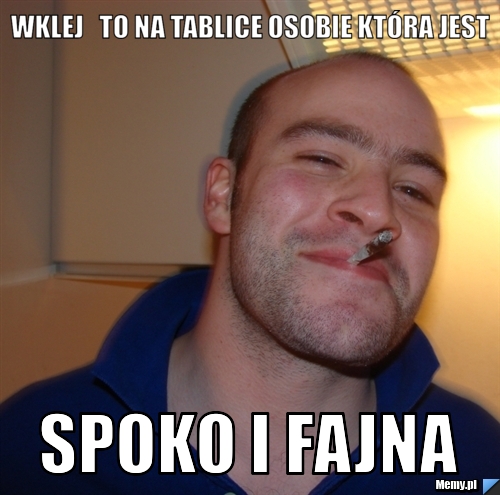 Wklej   to na tablice osobie która jest Spoko i fajna