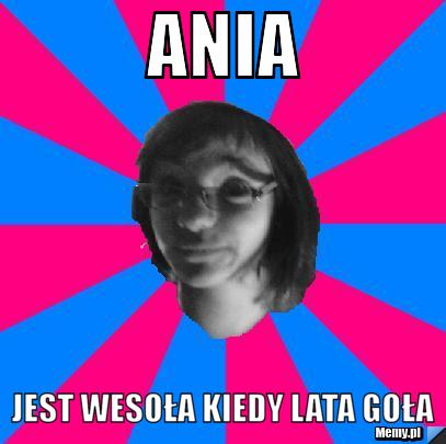 Ania Jest wesoła kiedy lata goła