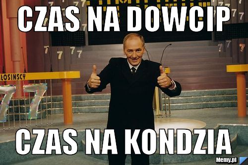 Czas na dowcip czas na kondzia
