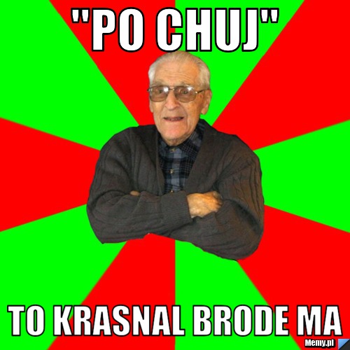 "po chuj" to krasnal brode ma