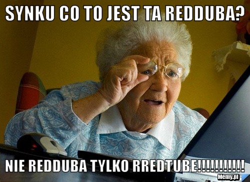 Synku Co To Jest Ta Redduba? Nie Redduba Tylko RredTube!!!!!!!!!!!