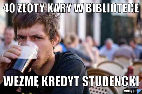 40 złoty kary w bibliotece wezmę kredyt studencki