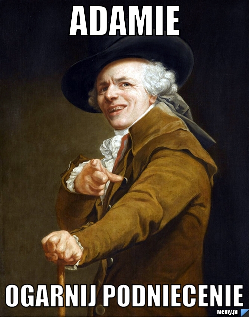 Adamie  ogarnij podniecenie