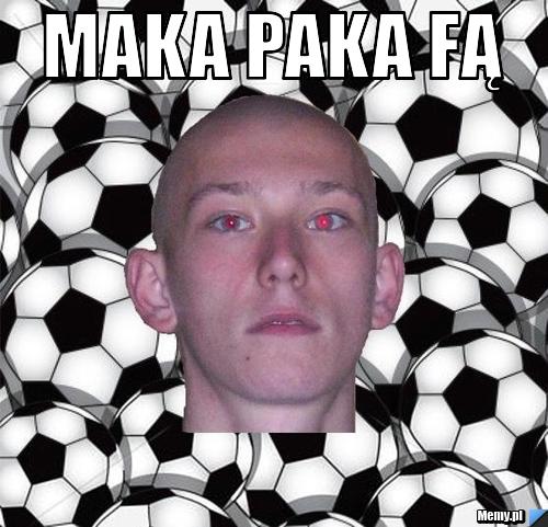 Maka paka fą 