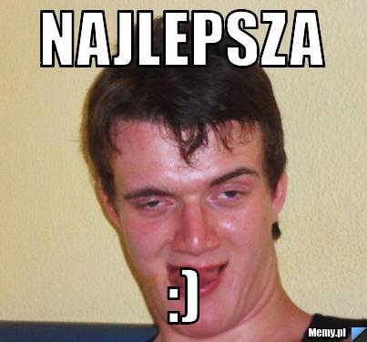 Najlepsza :)