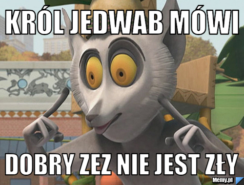 Król Jedwab mówi Dobry zez nie jest zły