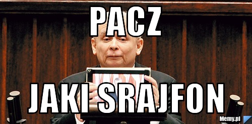 Pacz jaki srajfon
