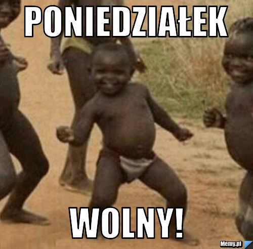Poniedziałek wolny!