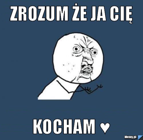 Zrozum że ja Cię KOCHAM ♥ 