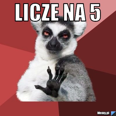 Licze na 5 
