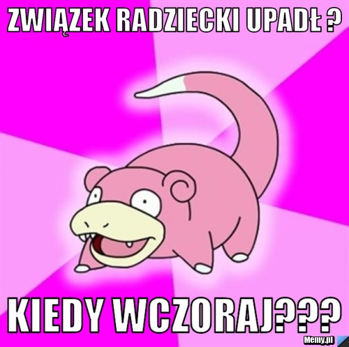 Związek radziecki upadł ? kiedy wczoraj???