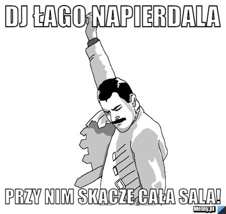 Dj Łago napierdala przy nim skacze cała sala!