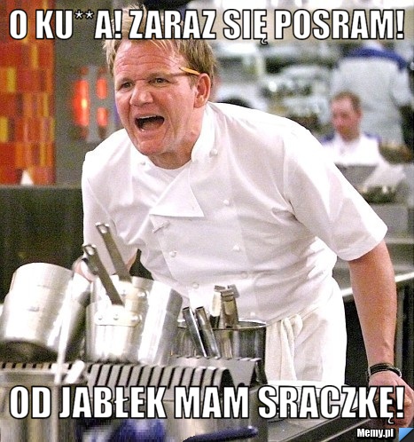 O ku**a! zaraz się posram! od jabłek mam sraczkę!
