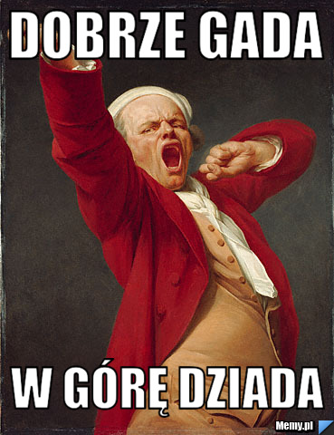 Dobrze gada w górę dziada